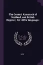 The General Almanack of Scotland, and British Register, for 1809w language. - None None