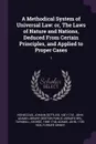 A Methodical System of Universal Law. or, The Laws of Nature and Nations, Deduced From Certain Principles, and Applied to Proper Cases: 1 - Johann Gottlieb Heineccius, George Turnbull