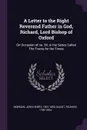 A Letter to the Right Reverend Father in God, Richard, Lord Bishop of Oxford. On Occasion of no. 90, in the Series Called The Tracts for the Times - John Henry Newman, Richard Bagot