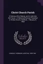 Christ Church Parish. A Century of its History, and A Look Into the Future : A Historical Sermon Preached in Christ Church, Hartford... February 9, 1902 - Hermann Lilienthal Lonsdale