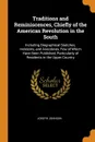 Traditions and Reminiscences, Chiefly of the American Revolution in the South. Including Biographical Sketches, Incidents, and Anecdotes, Few of Which Have Been Published, Particularly of Residents in the Upper Country - Joseph Johnson
