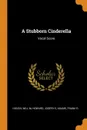 A Stubborn Cinderella. Vocal Score - Will M Hough, Joseph E Howard, Frank R Adams