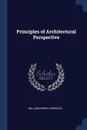 Principles of Architectural Perspective - William Henry Lawrence