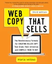 Web Copy That Sells. The Revolutionary Formula for Creating Killer Copy That Grabs Their Attention and Compels Them to Buy - Maria Veloso