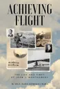 Achieving Flight. The Life and Times of John J. Montgomery - John G. Burdick, Bernard J. Burdick