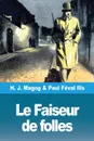 Le Faiseur de folles. Les Mysteres de Demain volume 5 - H. J. Magog, Paul Féval fils