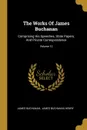 The Works Of James Buchanan. Comprising His Speeches, State Papers, And Private Correspondence; Volume 12 - James Buchanan