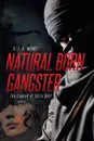 Natural Born Gangster. The Legend of Chris Bell - C. J. H. MOORE