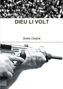 DIEU LI VOLT - Duilio Chiarle