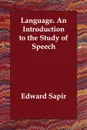 Language. an Introduction to the Study of Speech - Edward Sapir