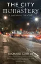 The City is my Monastery. A contemporary rule of life - Richard Carter