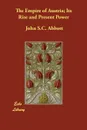The Empire of Austria; Its Rise and Present Power - John S.C. Abbott