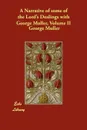 A Narrative of some of the Lord's Dealings with George Muller, Volume II - George Müller
