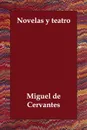 Novelas y teatro - Miguel de Cervantes