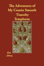 The Adventures of My Cousin Smooth - Timothy Templeton