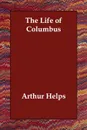 The Life of Columbus - Arthur Helps