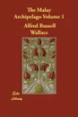 The Malay Archipelago Volume 1 - Alfred Russell Wallace