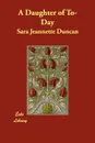 A Daughter of To-Day - Sara Jeannette Duncan
