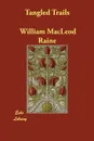 Tangled Trails - William MacLeod Raine