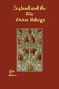 England and the War - Walter Raleigh