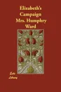 Elizabeth's Campaign - Mrs. Humphry Ward