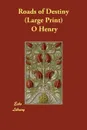 Roads of Destiny - Henry O, Henry O.