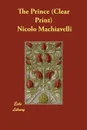The Prince (Clear Print) - Nicolo Machiavelli