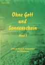 Ohne Gott und Sonnenschein   Band III - Jürgen Gruhle