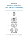Entstehung und Funktion des Bewusstseins. Neue Entdeckungen entschlusseln das Nervensystem - Gerhard Neumann