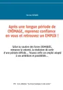 Apres une longue periode  de chomage, reprenez confiance en vous et retrouvez un emploi ! - Martine Ménard