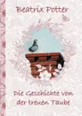 Die Geschichte von der treuen Taube - Beatrix Potter, Elizabeth M. Potter