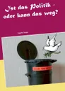 Ist das Politik - oder kann das weg? - Angelika Trümper