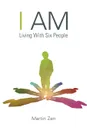 I Am. Living with Six People - Martin Zen
