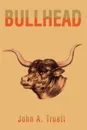 Bullhead - John A. Truett