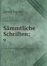 Sammtliche Schriften;. 9 - Georg Forster