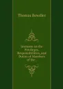 Sermons on the Privileges, Responsibilities, and Duties of Members of the . - Thomas Bowdler