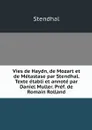Vies de Haydn, de Mozart et de Metastase par Stendhal. Texte etabli et annote par Daniel Muller. Pref. de Romain Rolland - Stendhal