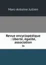 Revue encyclopedique : liberte, egalite, association. 36 - Marc-Antoine Jullien