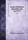 Cours d'histoire naturelle fait en 1772. v 2 - Michel Adanson