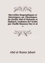 Merveilles biographiques et historiques; ou, Chroniques du cheikh Abd-el-Rahman el Djabarti; traduites de l'arabe par Chefik Mansour bey et al. 6 - Abd al-Ramn Jabart