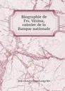 Biographie de Frs. Vezina, caissier de la Banque nationale - Jean Chrysostome Langelier