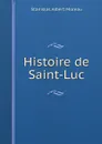 Histoire de Saint-Luc - Stanislas Albert Moreau