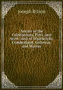 Annals of the Caledonians, Picts, and Scots: And of Strathclyde, Cumberland, Galloway, and Murray. 1 - Joseph Ritson