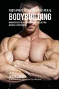 Pasti Proteici Eccezionali Per Il Bodybuilding. Irrobustisciti Velocemente Senza Frullati Per Muscoli O Supplementi - Joseph Correa