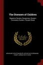 The Diseases of Children. Digestive System, Respiratory System, Circulatory System, Thyroid Gland - Meinhard Von Pfaundler, Arthur Schlossmann, Henry Larned Keith Shaw