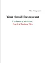 Your Small Restaurant. The Bistro (Cafe/Diner) Practical Business Plan - Allen Mbengeranwa