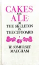 Cakes and ale: or the skeleton in the cupboard - W. Somerset Maugham