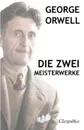 George Orwell - Die zwei meisterwerke. Farm der tiere - 1984 - George Orwell