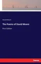 The Poems of David Moore. First Edition - David Moore