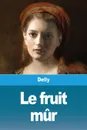 Le fruit mur - Delly, TBD